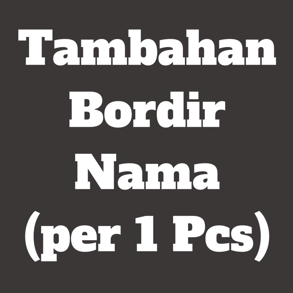 TAMBAHAN BORDIR NAMA PER 1 PCS