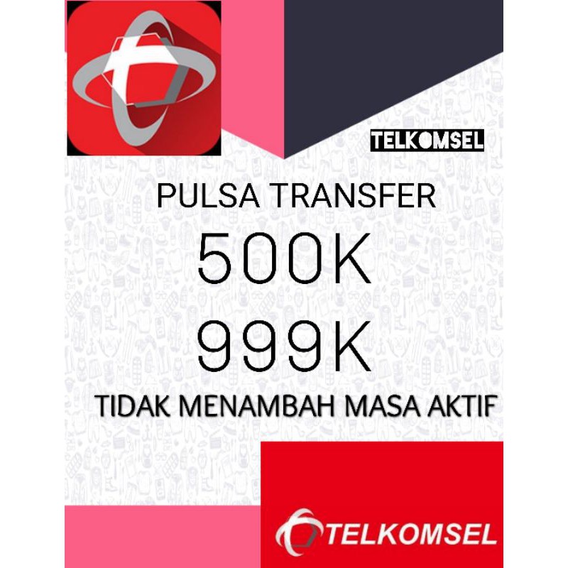 PULSA TRANSFER TELKOMSEL 500000 500K 500 ribu 999999 999 K  999 ribu TANPA MASA AKTIF