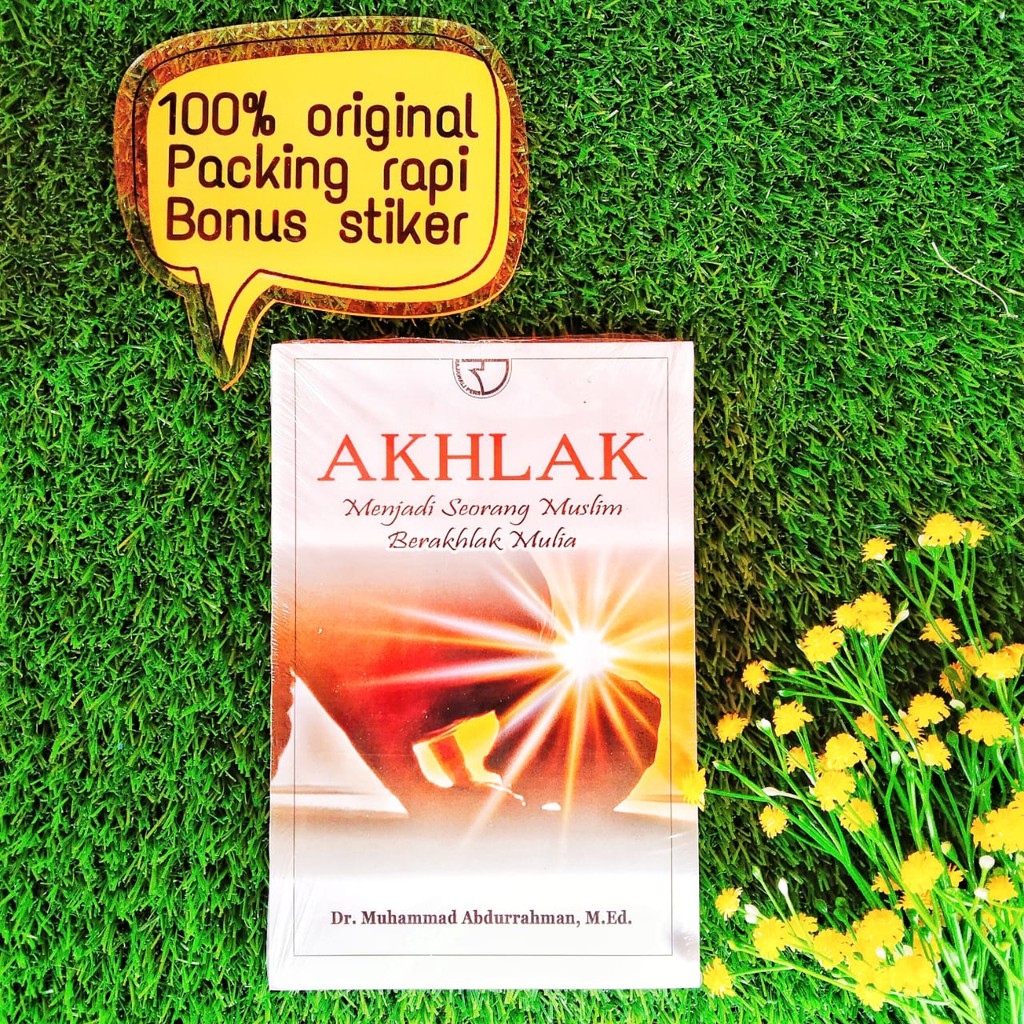 BUKU AKHLAK Menjadi Seorang Muslim Berakhlak Mulia MUHAMMAD ABDURRAHMAN