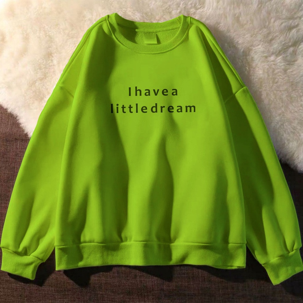 HOODIE SWEATER UNISEX I HAVE A LITTLEDREAM - ATASAN KEKINIAN PREMIUM