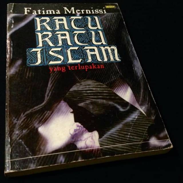 RATU RATU ISLAM YANG TERLUPAKAN - Fatima Mernissi - Mizan Lawas