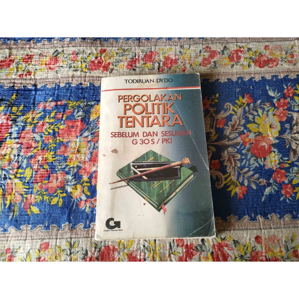 BUKU PERGOLAKAN POLITIK TENTARA SEBELUM DAN SESUDAH G 30 S / PKI - TODIRUAN DYDO
