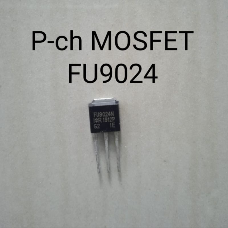 MOSFET FET FU024 FU9024  N -CHANNEL / P-CHANNEL FU9024 FU 9024 IRFU9024 IRFU024