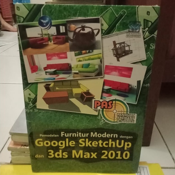 BUKU PEMODELAN FURNITUR MODERN DENGAN GOOGLE SKETCHUP DAN 3DS MAX 2010