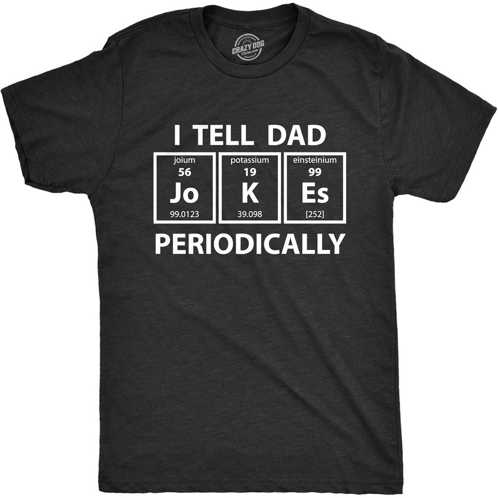 Mens I Tell Dad Jokes Periodically T Shirt Funny Science Fathers Day Nerdy Graphic Tee