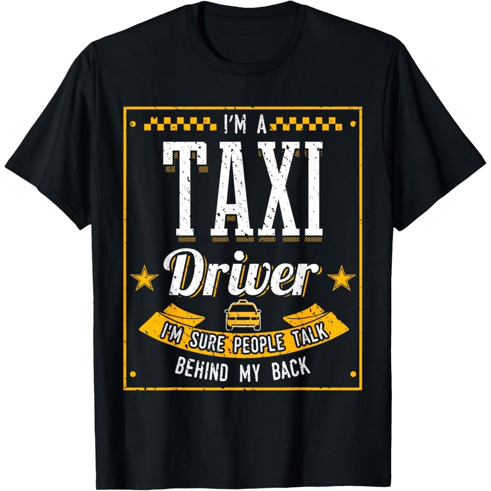 Taxi Driver Cabby Cabman Taximan Cabbie Cab Driving Job T-Shirt