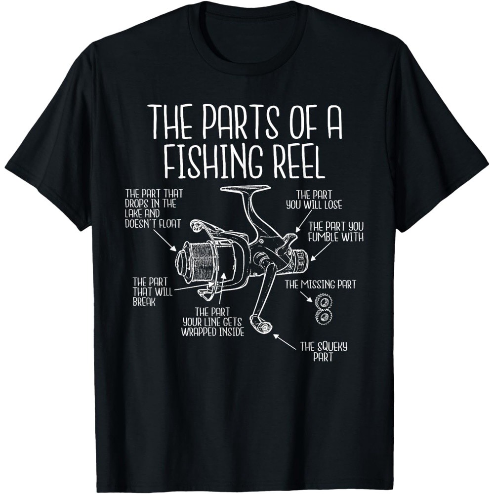 The parts of a fishing reel - Funny Fishing Fisherman Humor T-Shirt