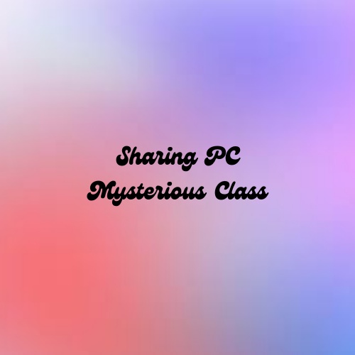 SHARING MYSTERIOUS CLASS