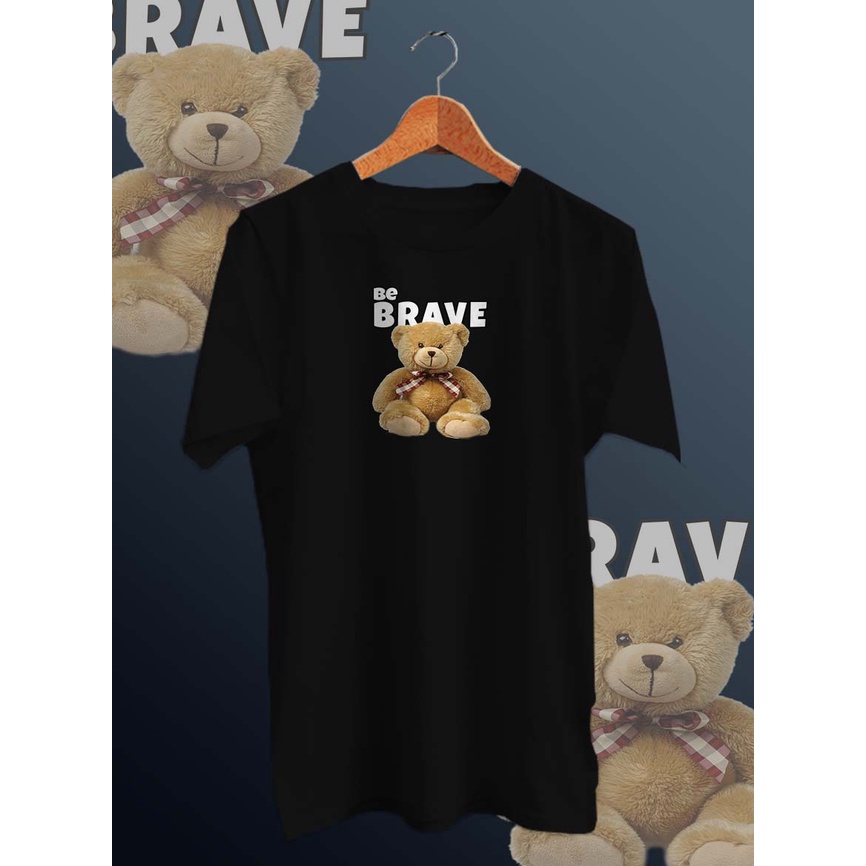 BAJU KAOS DISTRO PRIA BEAR BE BRAVE/BAJU DISTRO PRIA KEKINIAN