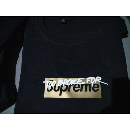 Kaos / Tshirt Too broke for supreme Gold edition