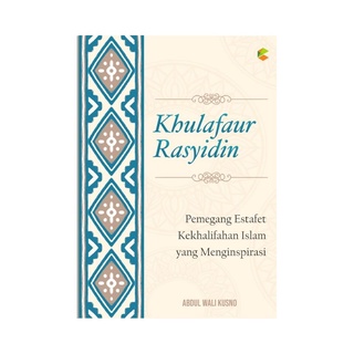Buku Agama / Khulafaur Rasyidin / Sahabat Rasulullah / Cerita Sahabat Rasul / Buku Islami