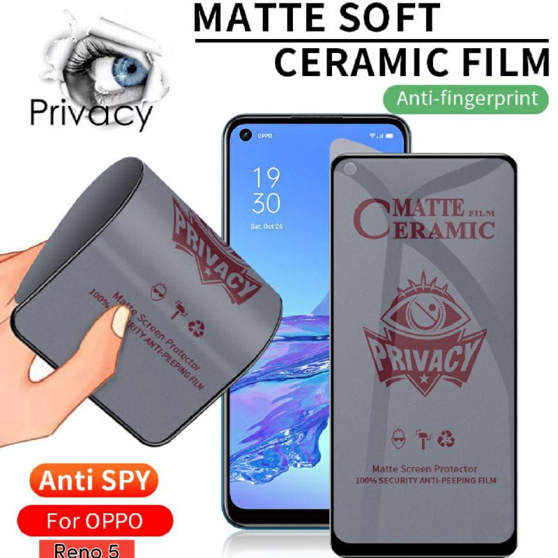 3IN1 TEMPERED GLASS CERAMIC PRIVACY MATTE ANTI SPY RENO 7 4G/5G 6 4G/5G 5 5F 7Z 5G 8 4G5G 8z