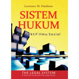 SISTEM HUKUM Perspektif Ilmu Sosial - Lawrence M.Friedman