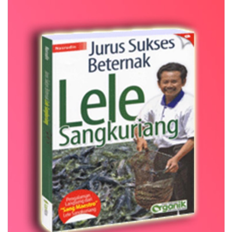 Jurus Sukses Beternak Lele Sangkuriang (Edisi Revisi)