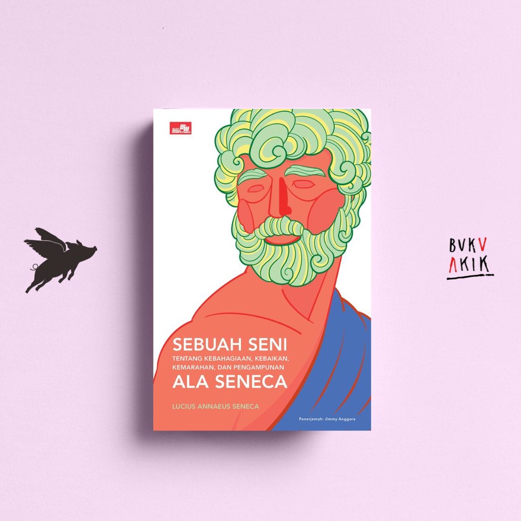 Sebuah Seni tentang Kebahagiaan Ala Seneca - Lucius Annaeus Seneca