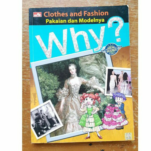 WHY? CLOTHES AND FASHION. SOCIAL SCIENCE COMIC. ELEX MEDIA KOMPUTINDO. USED.