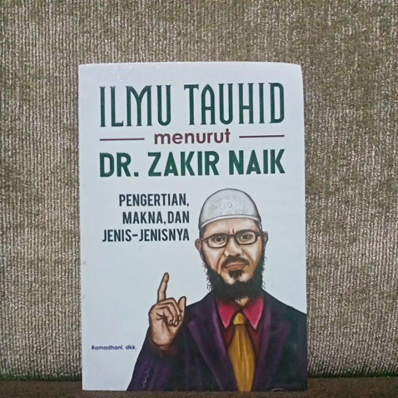 Jual Ilmu Tauhid Menurut Dr Zakir Naik Pengertian Makna Dan Jenis Jenisnya I Shopee Indonesia