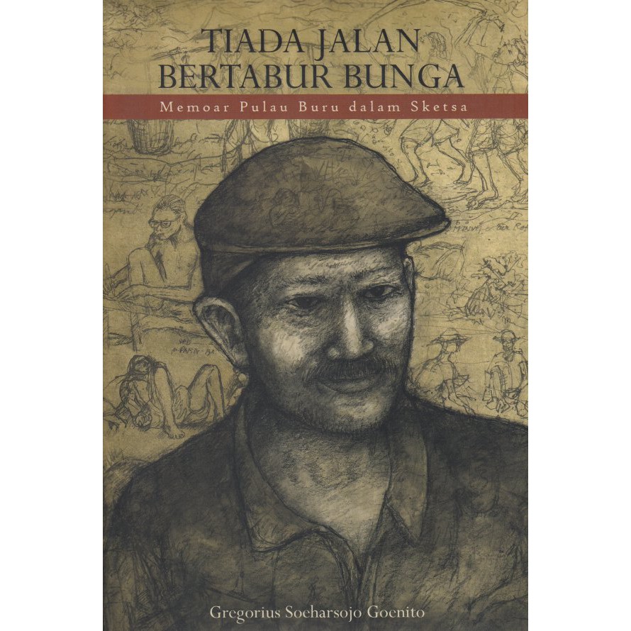 Tiada Jalan Bertabur Bunga: Memoar Pulau Buru dalam Sketsa