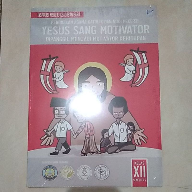PENDIDIKAN AGAMA KATOLIK DAN BUDI PEKERTI YESUS SANG MOTIVATOR CETAK AGAMA KELAS 12 ATAU SMA 3 ATAU 