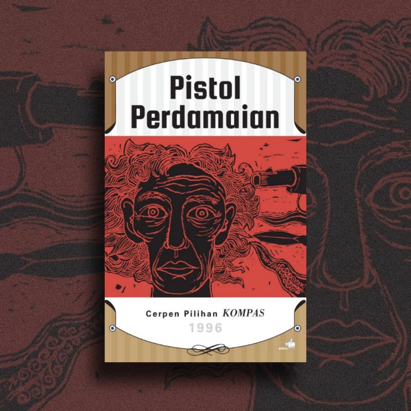 Pistol Perdamaian Cerpen Pilihan Kompas 1996