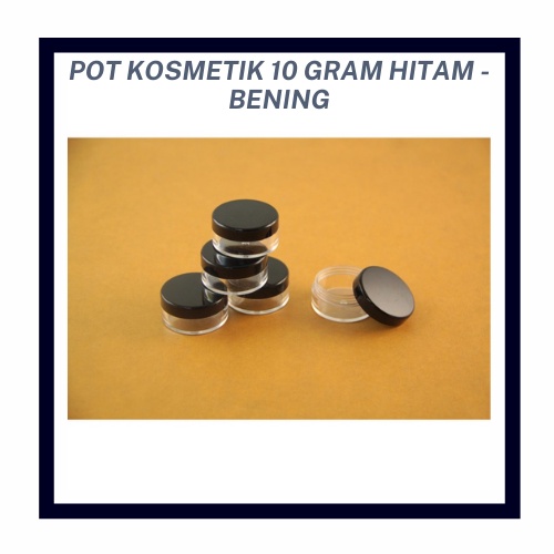 OBRAL MURAH POT KOSMETIK 10 GRAM HITAM BENING - KEMASAN MAKEUP TOOLS - SHARE IN JAR TEMPAT CREAM/LIP BALM