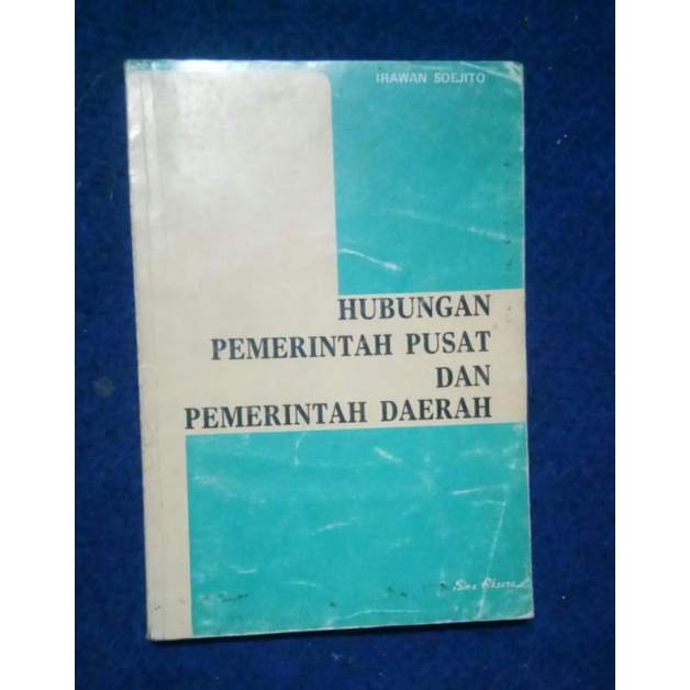 Hubungan Pemerintah Pusat dan Pemerintah Daerah-Irawan Soejito