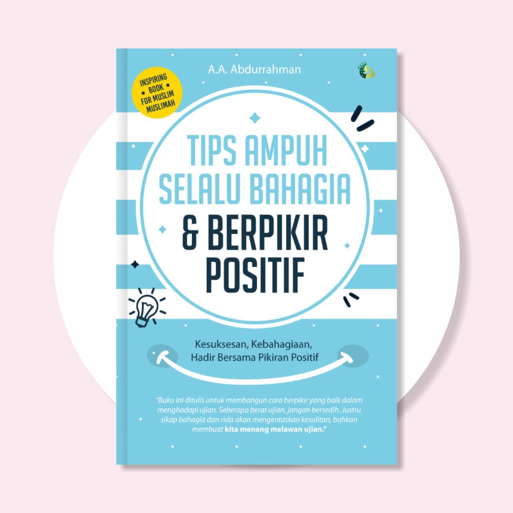 Buku Motivasi Inspirasi Islam - Tips Ampuh Selalu Bahagia & Berpikir Positif