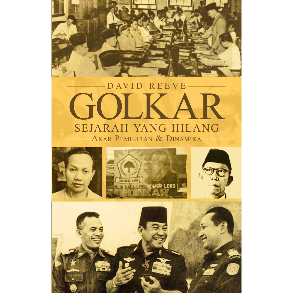 Golkar Sejarah Yang Hilang, Akar Pemikiran Dan Dinamika