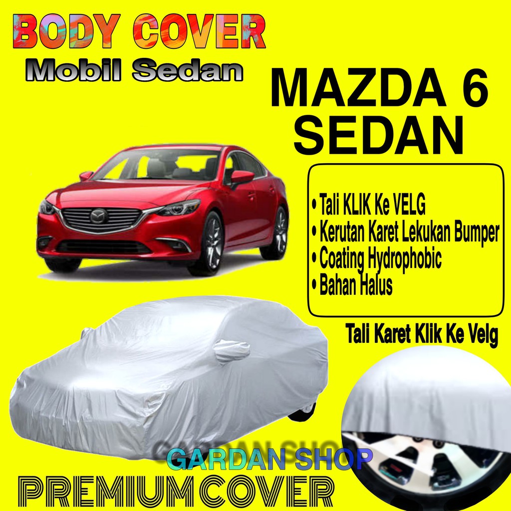 Sarung Mobil MAZDA 6 SEDAN Polos Body Cover Penutup Mobil Mazda 6 Sedan PREMIUM Coating Waterproof