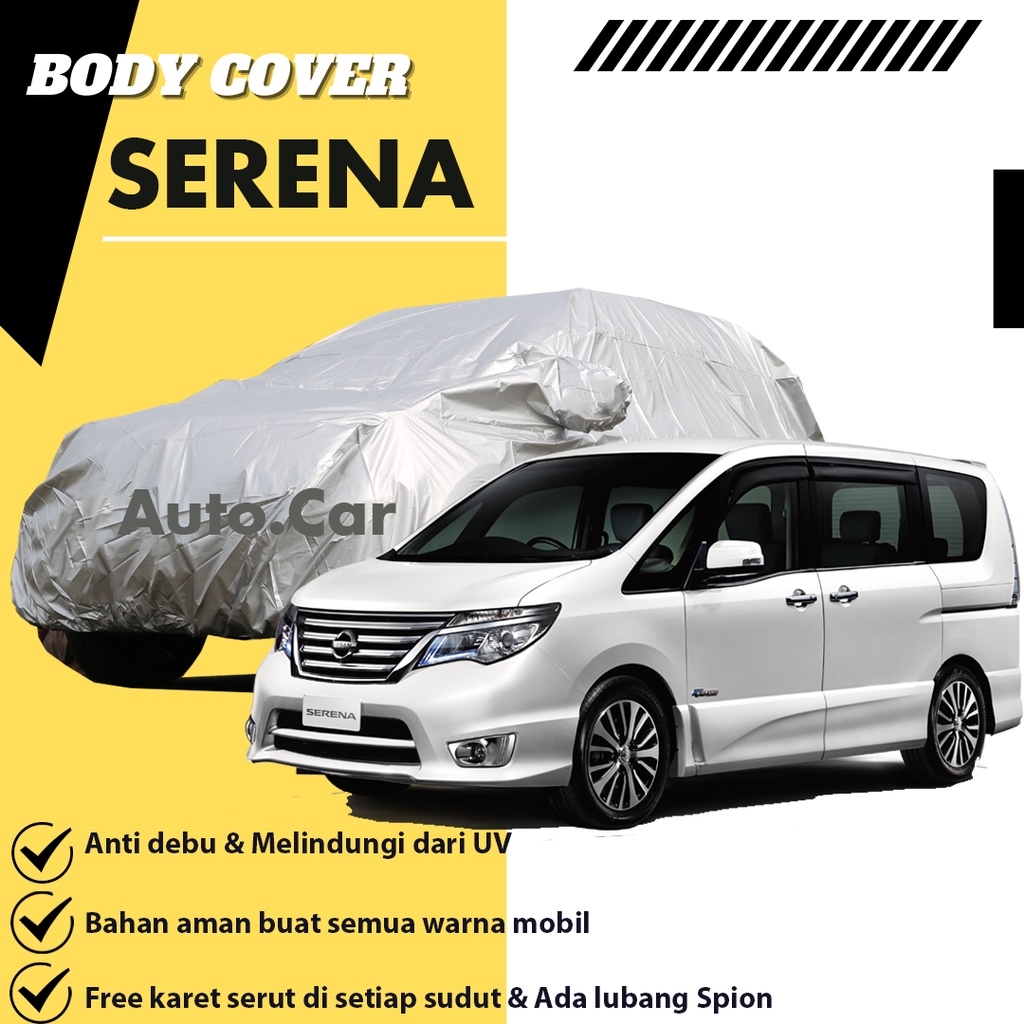 Body Cover Mobil SERENA Sarung Mobil Serena/Selimut Mobil Serena/Mantel Mobil Serena/Mantol mobil serena/serena c26/serena c24/serena hws/nissan serena/serena lama/new serena/all new serena