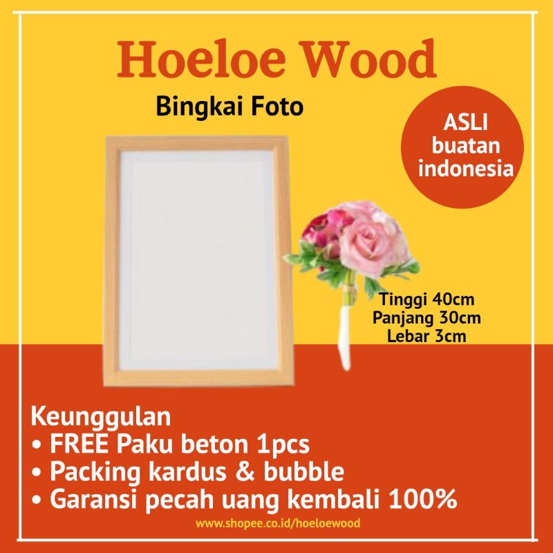 HOELOEWOOD BINGKAI KAYU 30x40CM JATI BELANDA / WOOD FRAME / BINGKAI A4