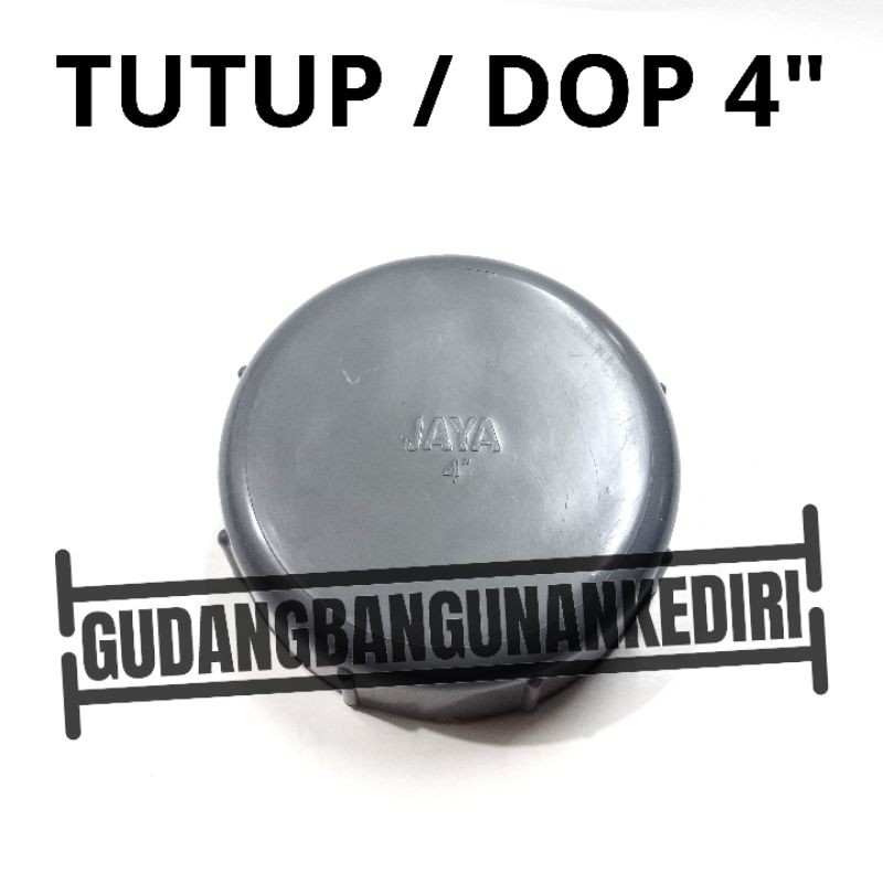 Tutup 4&quot; | Tutup PVC 4&quot; | Tutup pipa 4&quot; | Dop 4&quot; JAYA