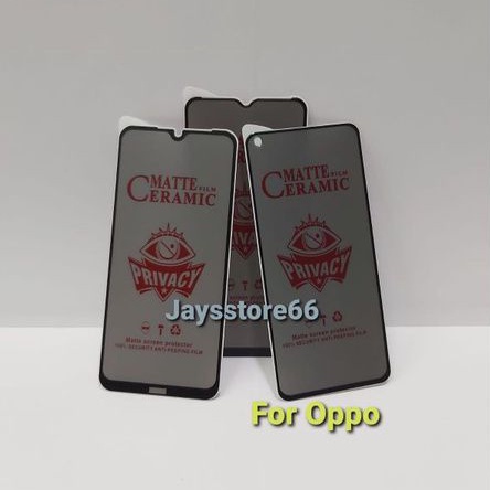 Anti Gores spy Privacy Oppo A17 A57 2022 A5s A12 A7 A15 A16 A52 A92 A54 A3s A37 A53 A74 A5 2020 A9 2020  RENO 8 A1k Reno 5  Reno 6 4G Reno 4 Reno 5F A76 A96 Reno 7 5G Reno 7Z  Tempered Glass Full Ceramic Matte Anti Spy
