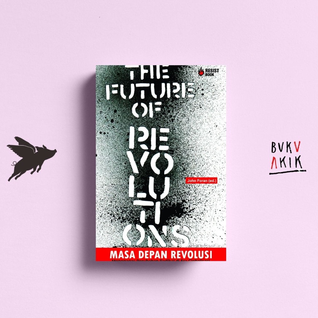 The Future of Revolutions (Masa Depan Revolusi) - John Foran