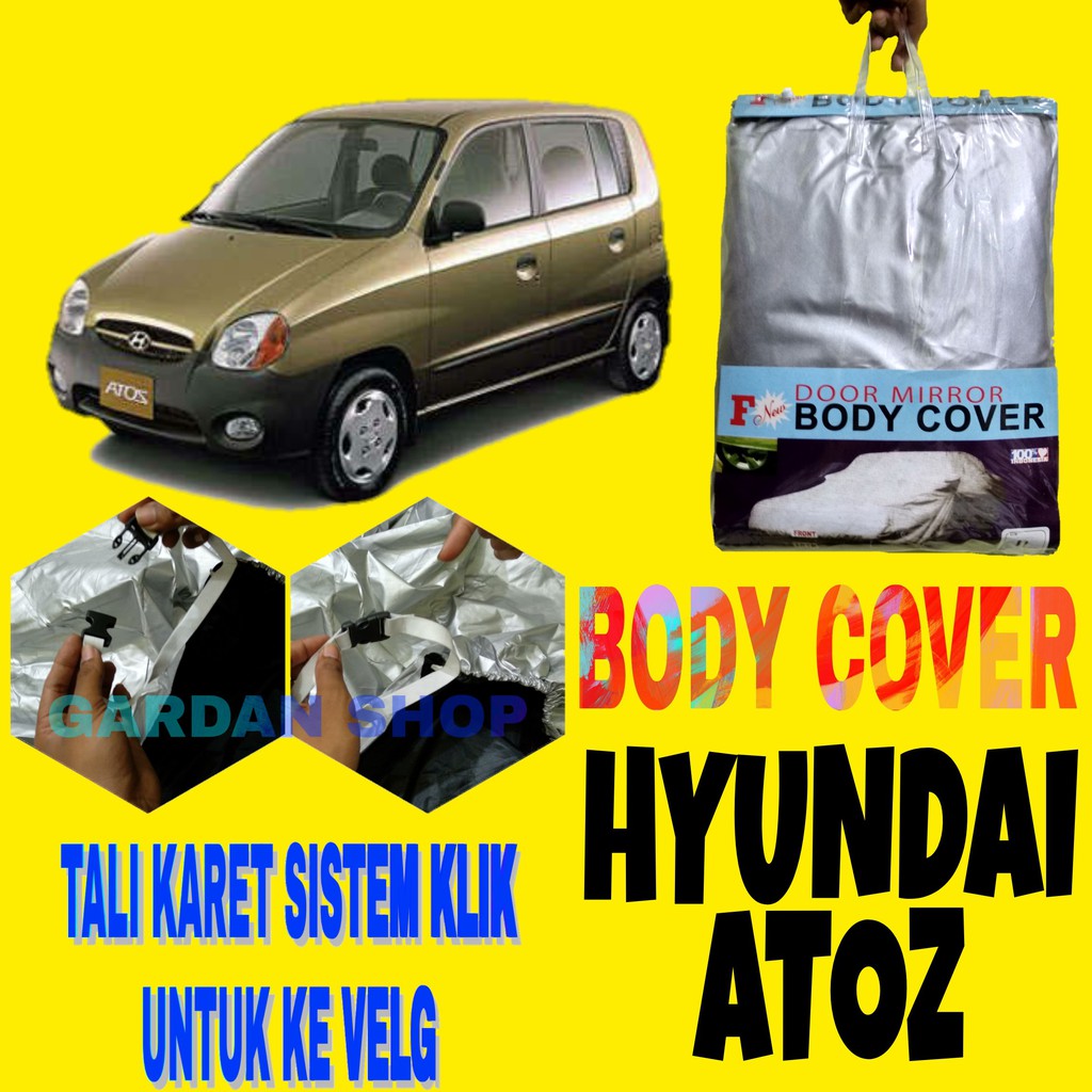 Body Cover ATOZ Sarung Penutup Pelindung Bodi Mobil Hyundai Atos Cover Ada Tali Karet KLIK Ke 4 Velg