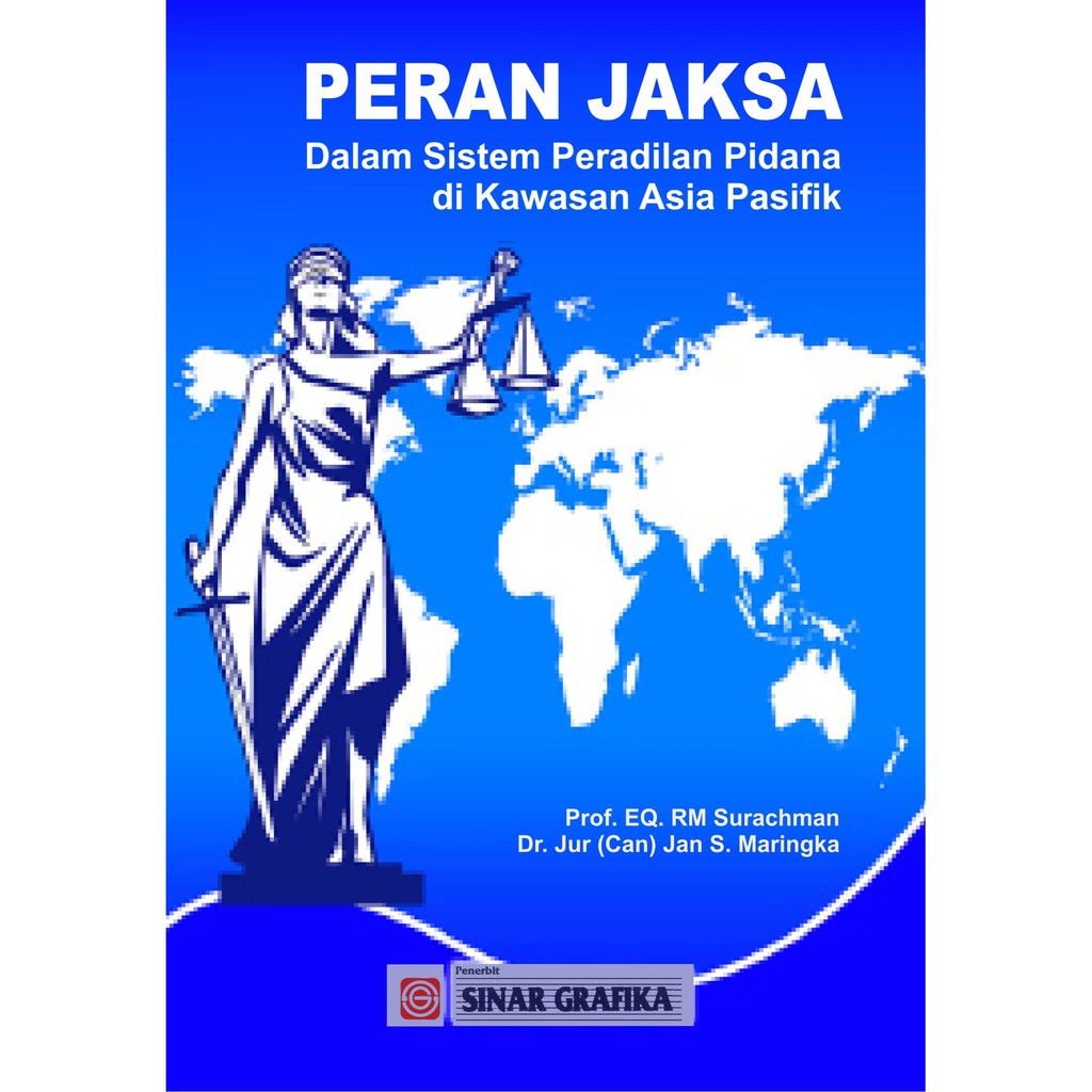 

PERAN JAKSA Dalam Sistem Peradilan Pidana di Kawasan Asia Pasifik Prof RM Surachman *BUKU*