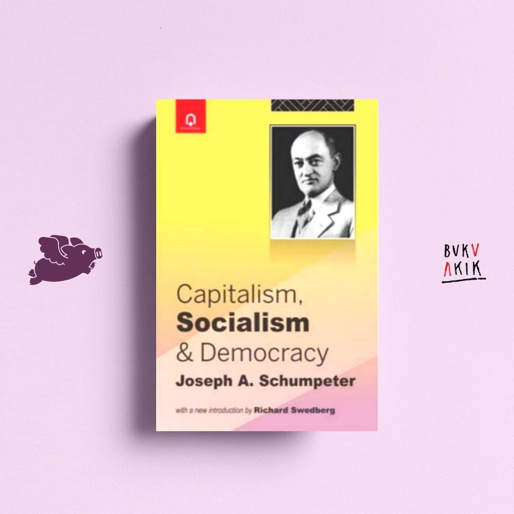 Capitalism Socialism and Democracy - Joseph A. Schumpeter