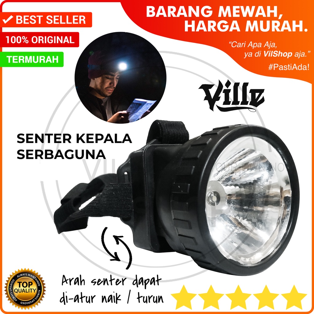 LAMPU SENTER KEPALA VILLE LED SERBAGUNA / HEAD FLASHLIGHT TORCH HEADLAMP LED BATERAI BATTERY UNTUK C