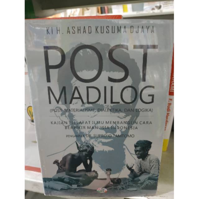 

POST MADILOG ( POST MATERIALISME DIALEKTIKA DAN LOGIKA ) - KIH. ASHAD KUSUMA DJAYA