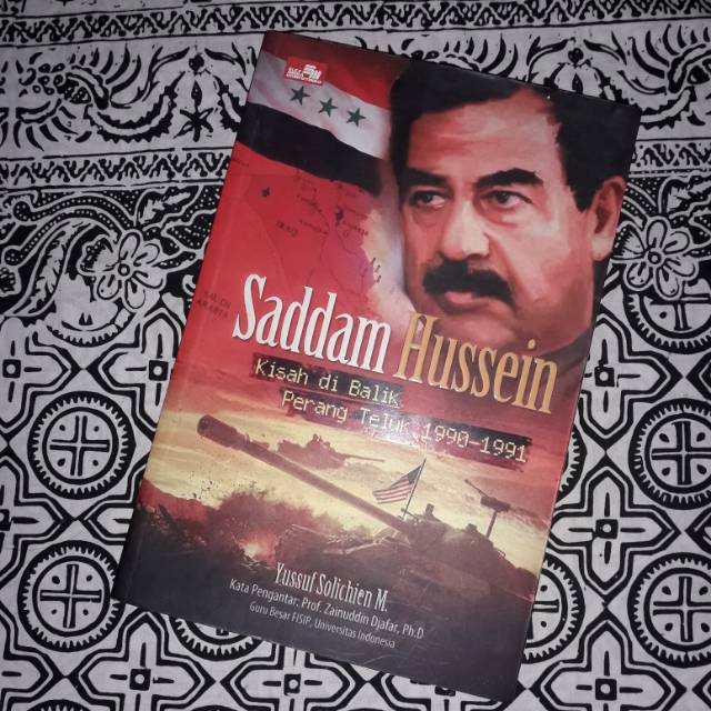 Saddam Hussein Kisah di Balik Perang Teluk 1990 - 1991 (Yusuf Solichien M)