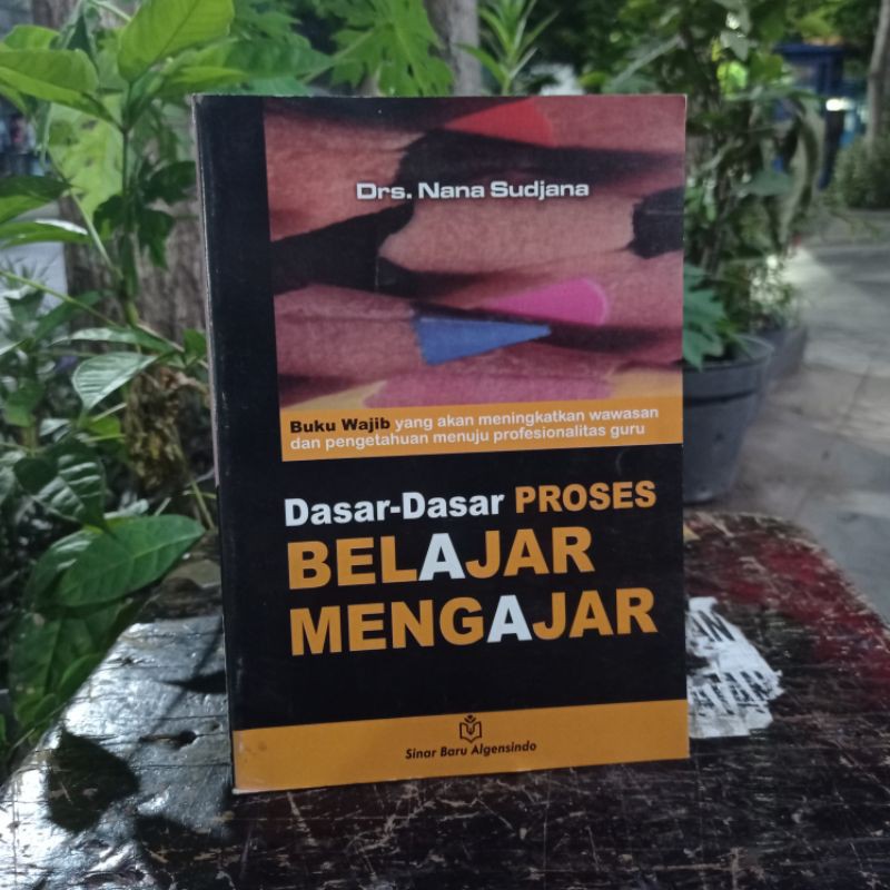 

DASAR-DASAR PROSES BELAJAR MENGAJAR BY DRS. NANA SUDJANA