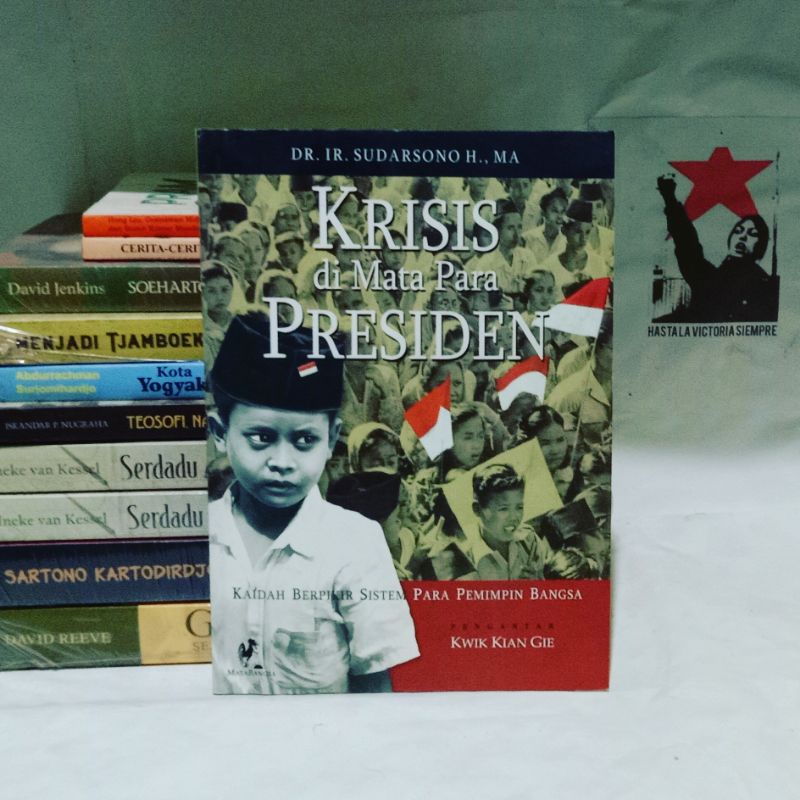 Krisis di Mata Para Presiden: Kaidah Berpikir Sistem Para Pemimpin Bangsa by Dr. Ir. Sudarsono H., M