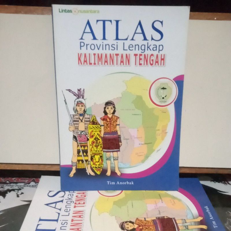 Buku Atlas - ATLAS Provinsi Lengkap KALIMANTAN TENGAH