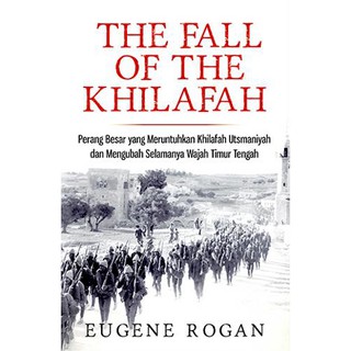 Serambi Ilmu Semesta - The Fall of Khilafah - Eugene Rogan