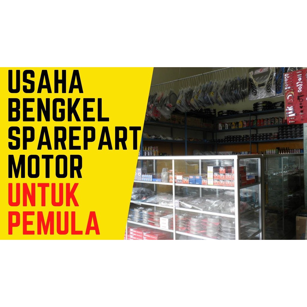 Usaha Sparepart Motor Untuk Pemula Bisnis Bengkel Toko Paket Modal Awal Tips Cara Membuka Memulai Shopee Indonesia