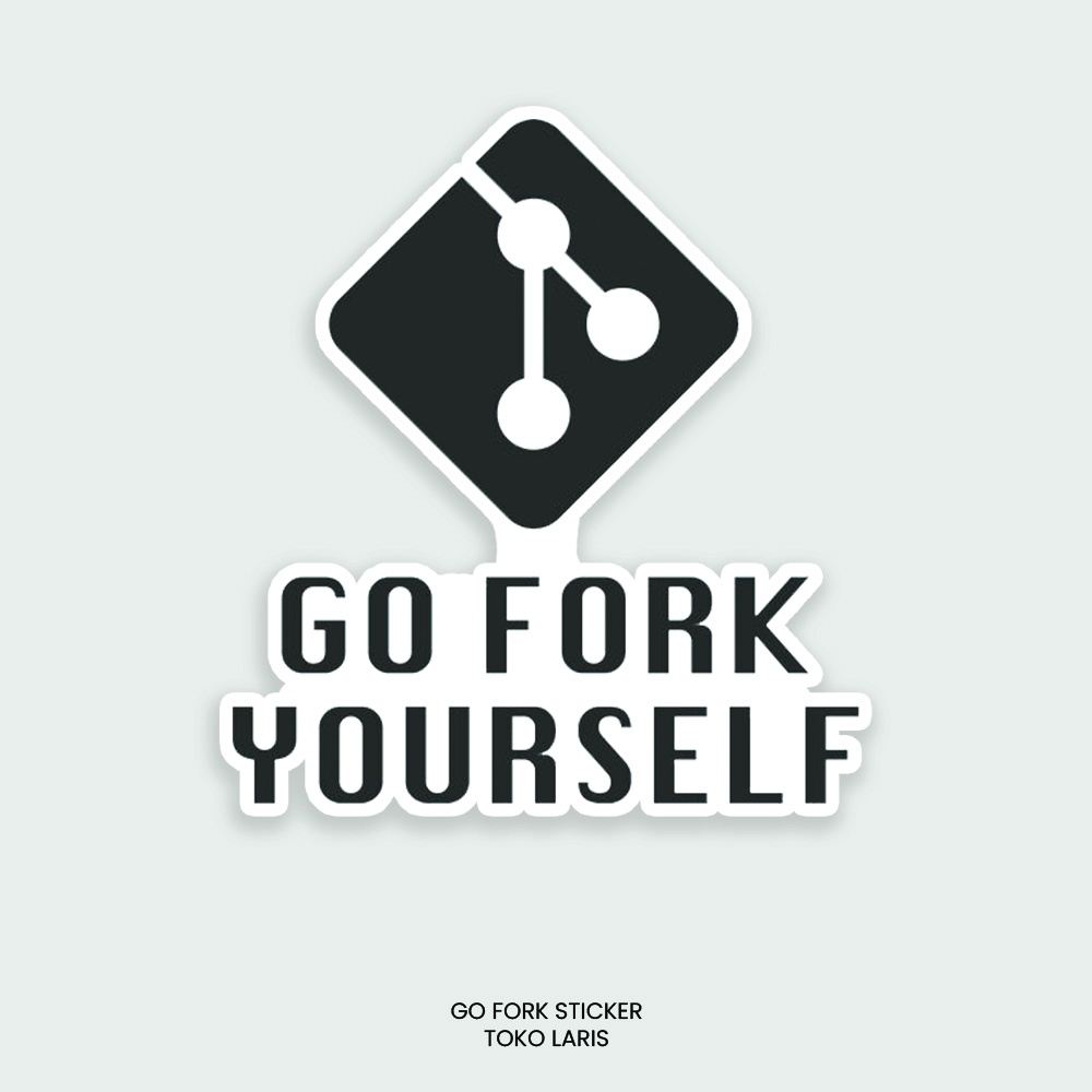 Sticker GO FORK YOURSELF Untuk Sticker Laptop, Tumblr, Helm, Case