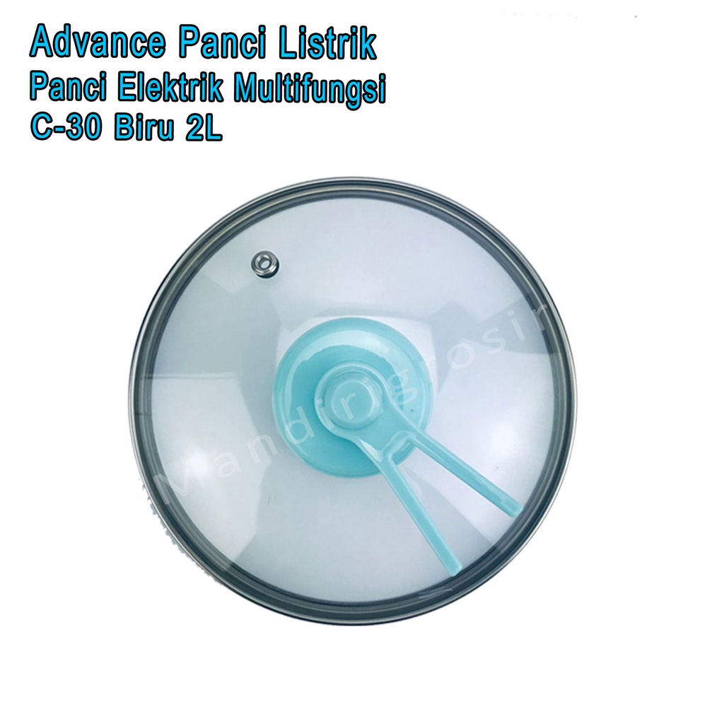 Panci Listrik * Advance * Panci Elektrik Multifungsi * C-30 Biru 2L