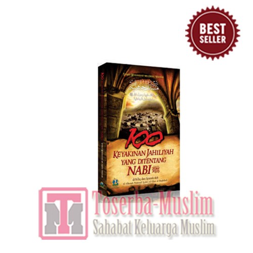 100 Keyakinan Jahiliyah Yang Ditentang Nabi - Pustaka Imam Bonjol