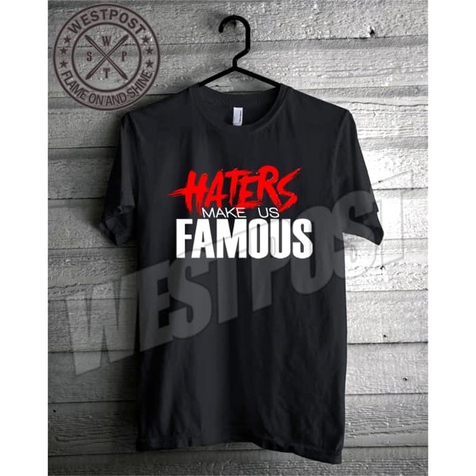 KAOS DISTRO HATERS MAKE US FAMOUS TERBARU