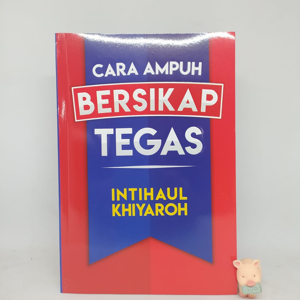 Cara Ampuh Bersikap Tegas - Intihaul Khiyaroh